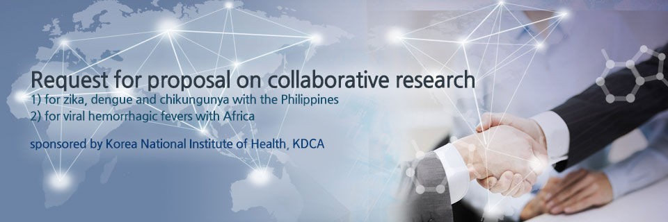 Request for proposal on collaborative research for zika, dengue and chikungunya with the Philippines for viral hemorrhagic fevers with Africa sponsored by Korea National Institute of Health, KCDC